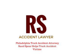 Philadelphia Truck Accident Attorney Rand Spear Helps Truck Accident Victims