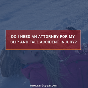Do I need an attorney for my slip and fall accident injury?