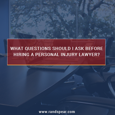 What questions should I ask before hiring a personal injury lawyer?